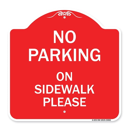 Signmission Designer Series No Parking on Sidewalk Please, Red & White Aluminum Sign, 18" x 18", RW-1818-23802 A-DES-RW-1818-23802